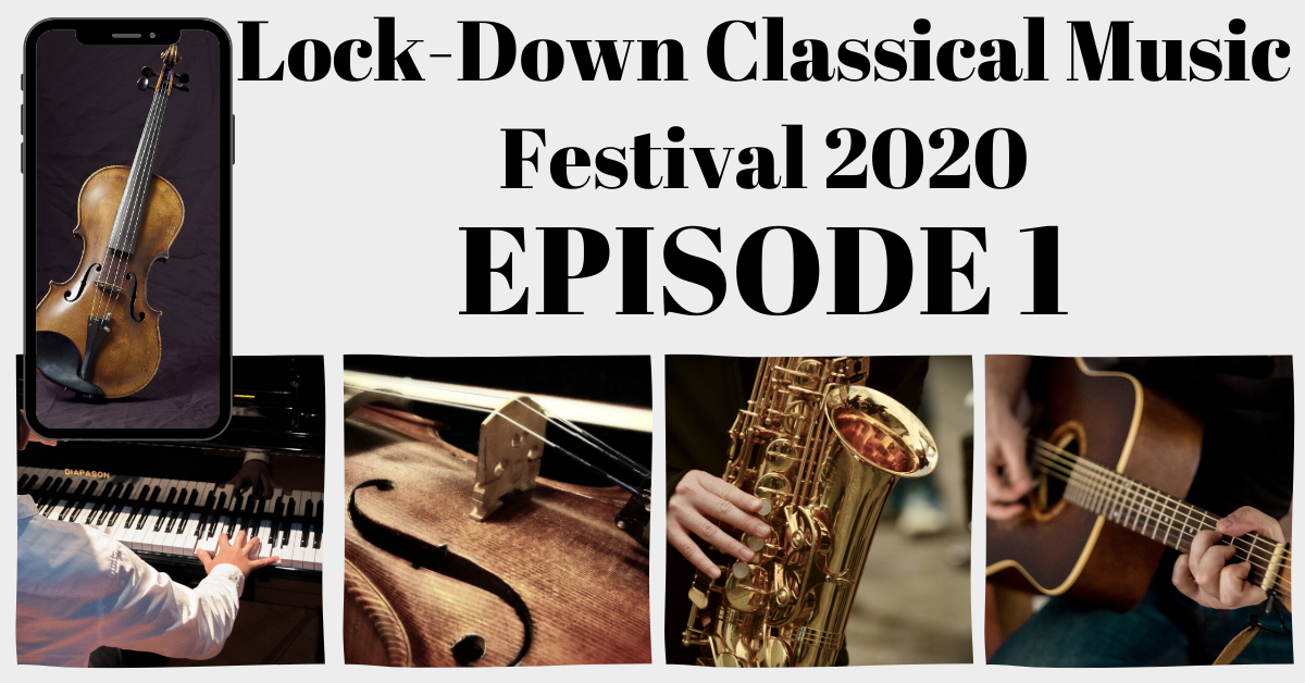 LockDown Classical Music Festival Episode 1 Thumbnail
